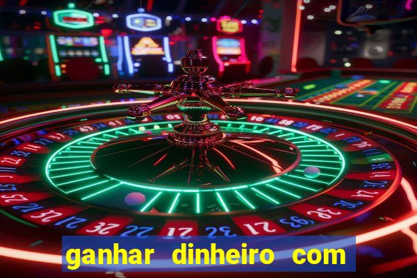 ganhar dinheiro com jogos de azar