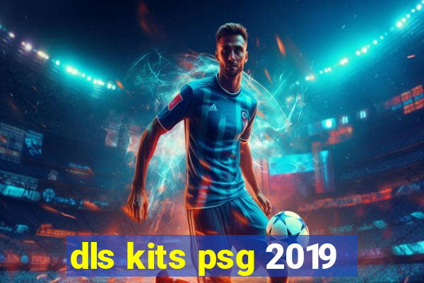 dls kits psg 2019