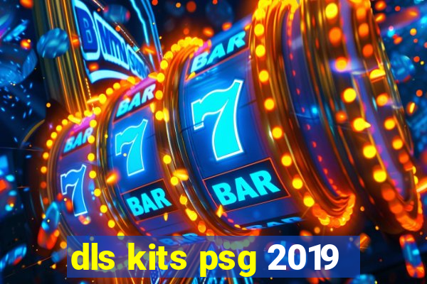 dls kits psg 2019