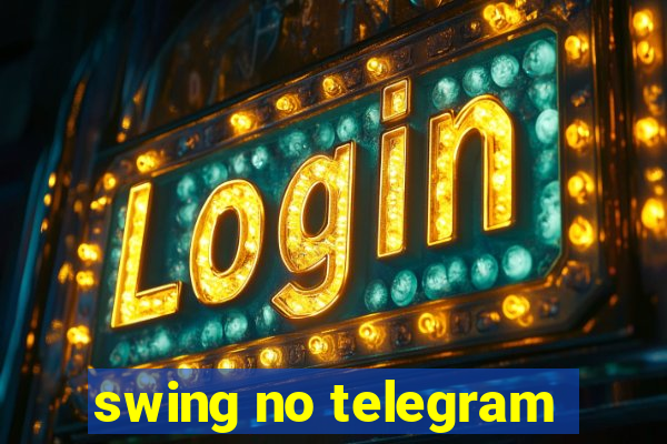 swing no telegram