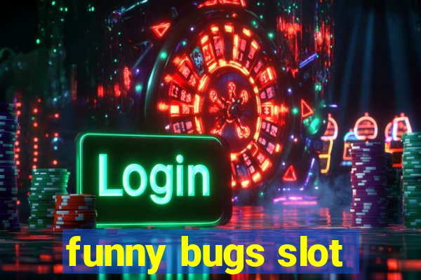 funny bugs slot