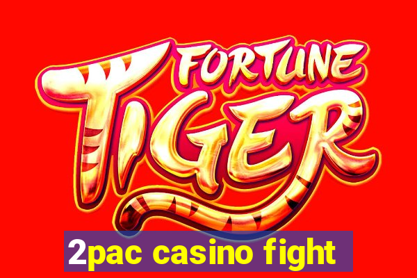 2pac casino fight