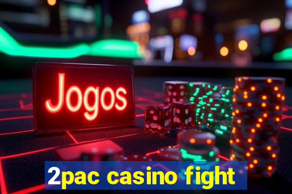 2pac casino fight