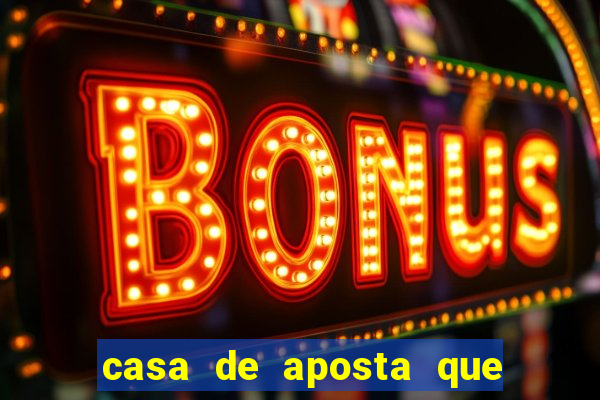 casa de aposta que da bonus sem deposito