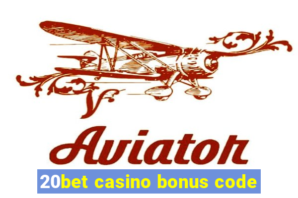 20bet casino bonus code