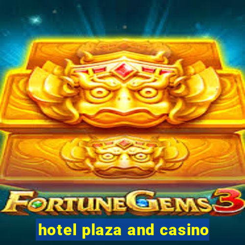 hotel plaza and casino