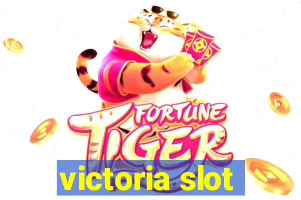 victoria slot