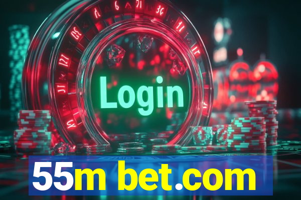 55m bet.com