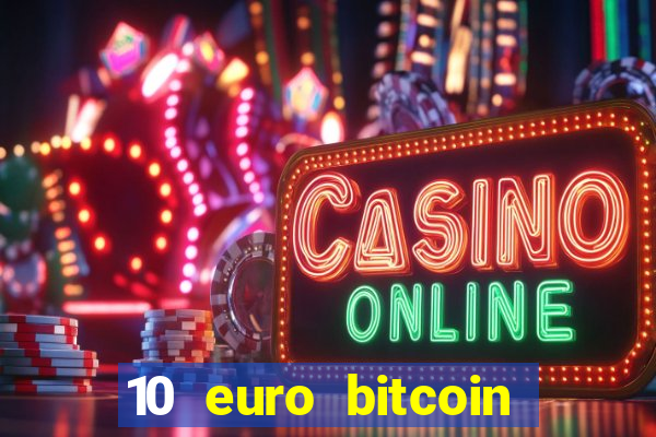 10 euro bitcoin casino bonus ohne einzahlung