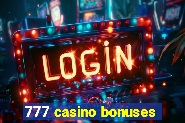 777 casino bonuses