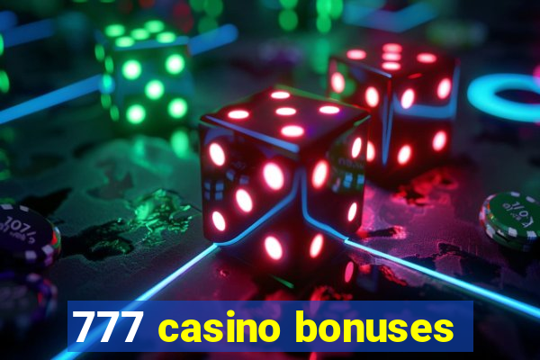 777 casino bonuses