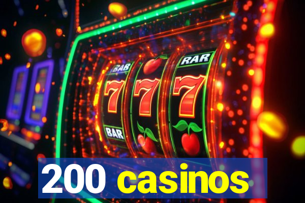 200 casinos