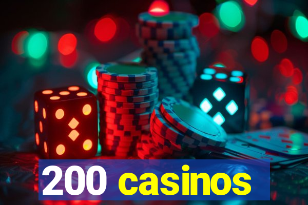 200 casinos