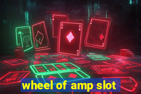 wheel of amp slot