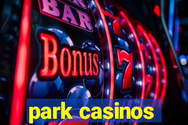 park casinos