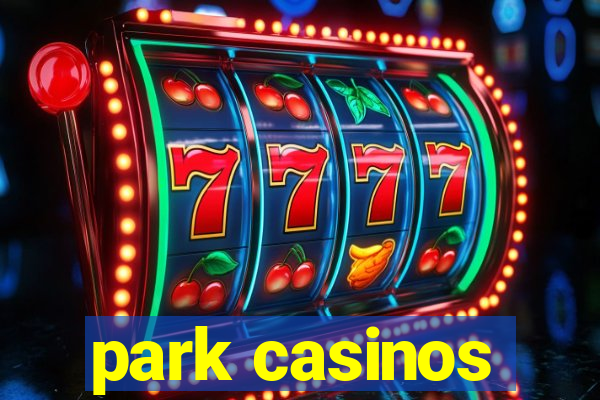 park casinos