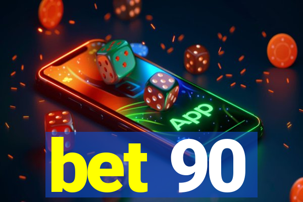 bet 90