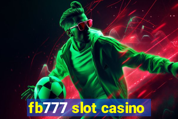 fb777 slot casino