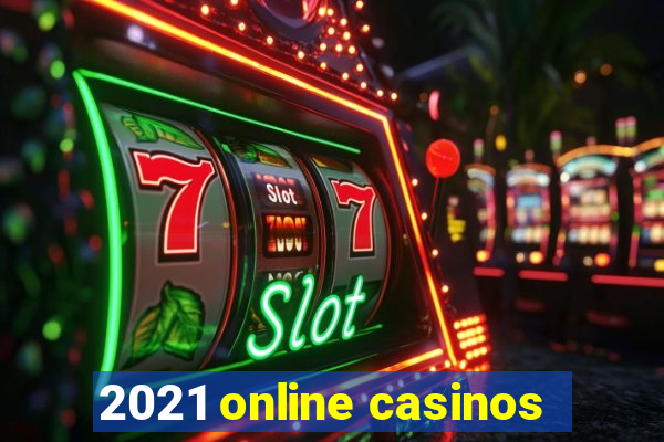 2021 online casinos