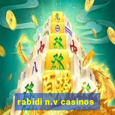 rabidi n.v casinos