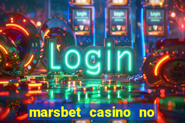 marsbet casino no deposit bonus