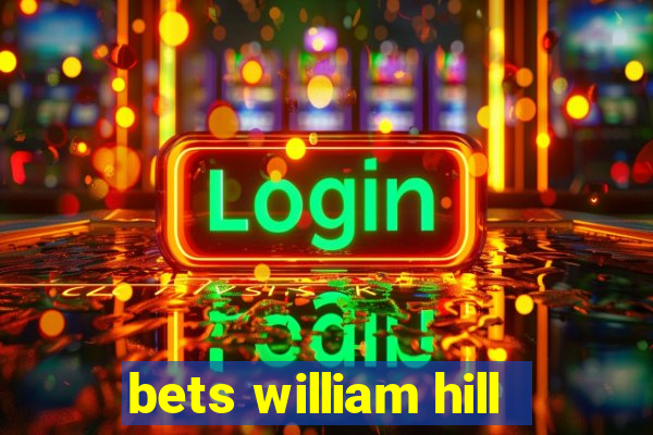 bets william hill