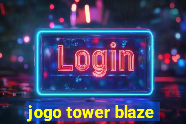 jogo tower blaze