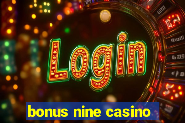 bonus nine casino