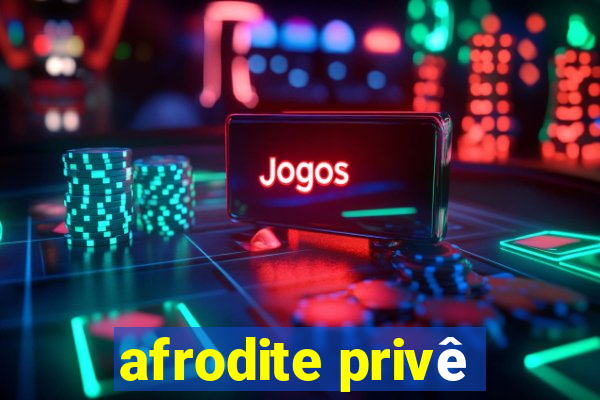 afrodite privê