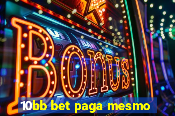 10bb bet paga mesmo