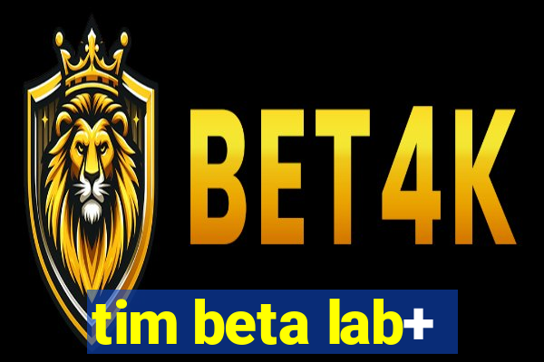 tim beta lab+