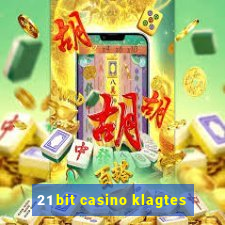 21 bit casino klagtes