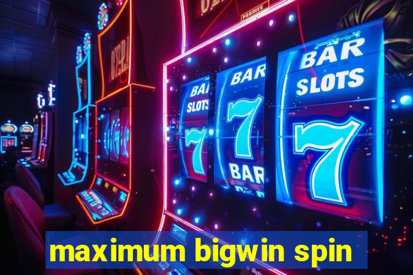 maximum bigwin spin