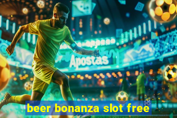 beer bonanza slot free