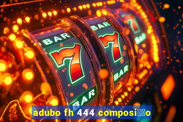 adubo fh 444 composi莽茫o