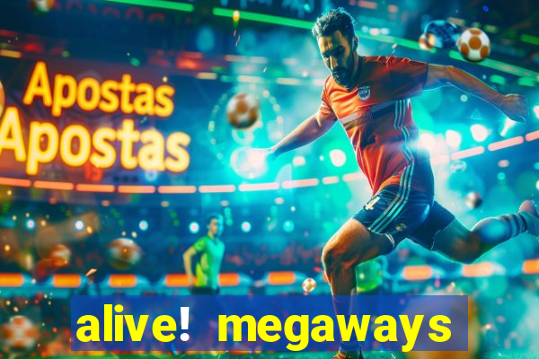 alive! megaways slot online