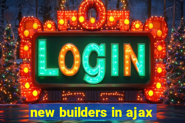 new builders in ajax