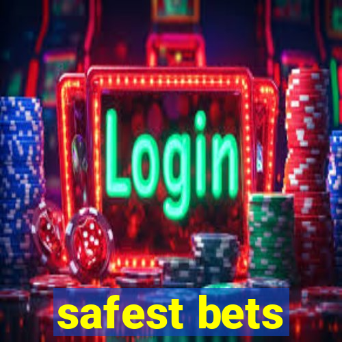 safest bets