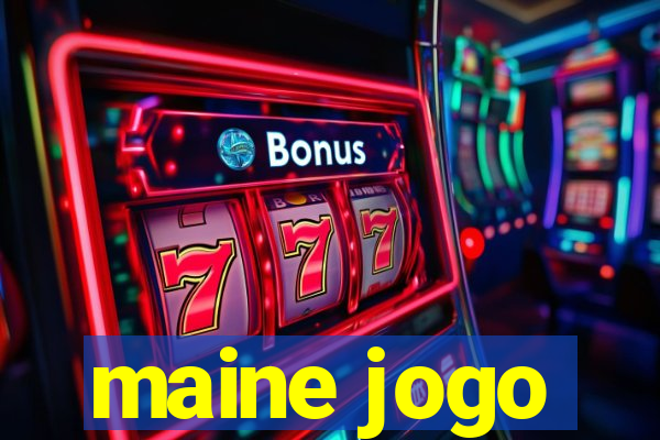 maine jogo