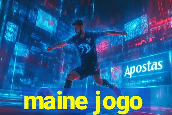 maine jogo