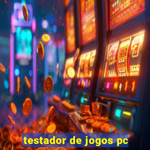 testador de jogos pc