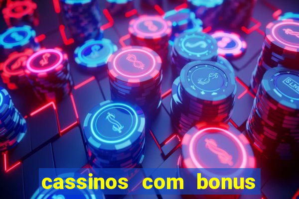 cassinos com bonus de cadastro