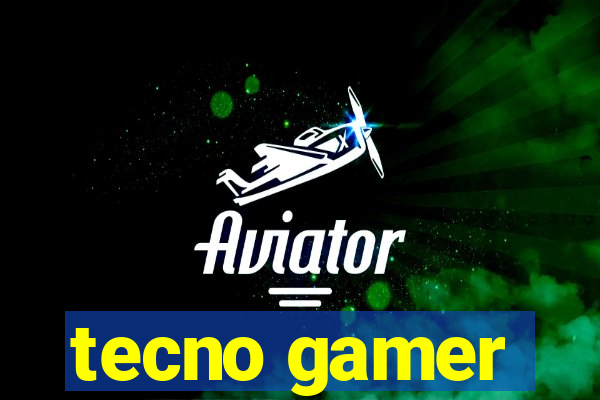 tecno gamer