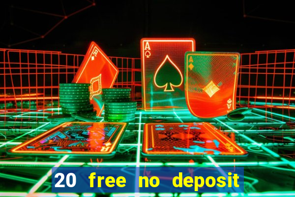 20 free no deposit casino uk