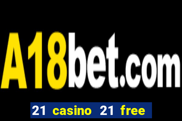 21 casino 21 free no deposit