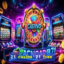 21 casino 21 free no deposit