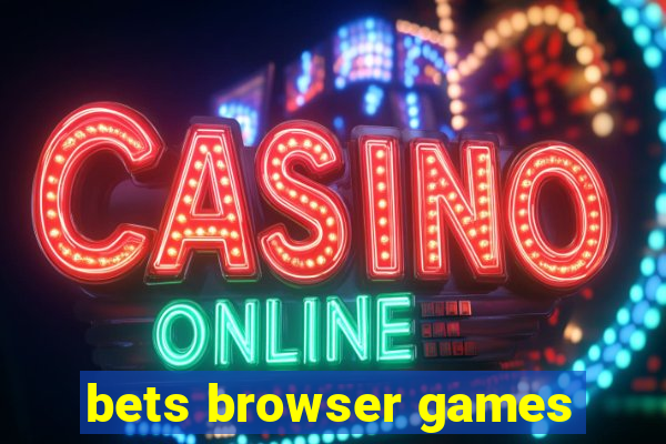 bets browser games