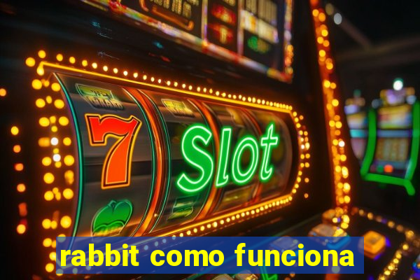 rabbit como funciona