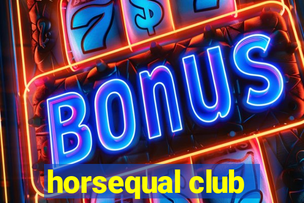 horsequal club