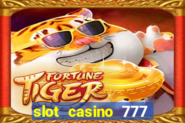 slot casino 777 paga mesmo